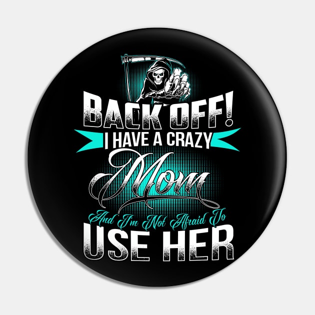 Back off ! I have a crazy mom Pin by designathome