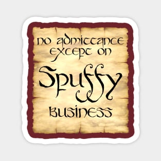 No Admittance except on Spuffy Business Magnet