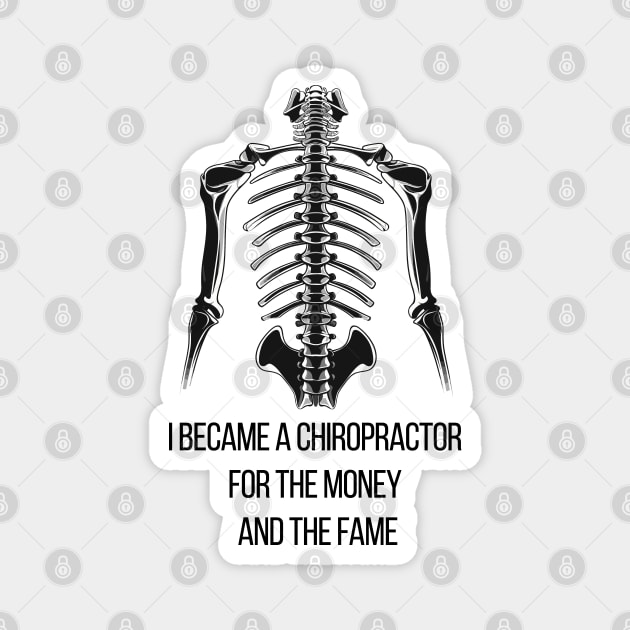 I Became a Chiropractor For The Money And The Fame Magnet by PaulJus