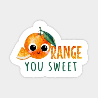 Orange You Sweet - Funny orange fruit pun Magnet