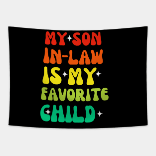 My Son In Law Is My Favorite Child funny family Tapestry