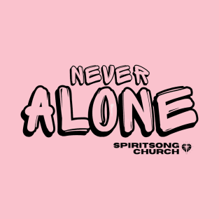 Never Alone T-Shirt