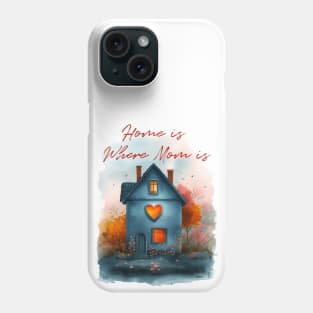 Home is Where Mom Is - Sweet Mother's Day Tribute Art Phone Case