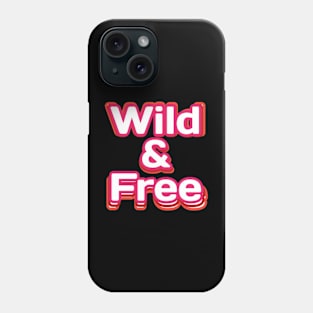 Wild and free Phone Case