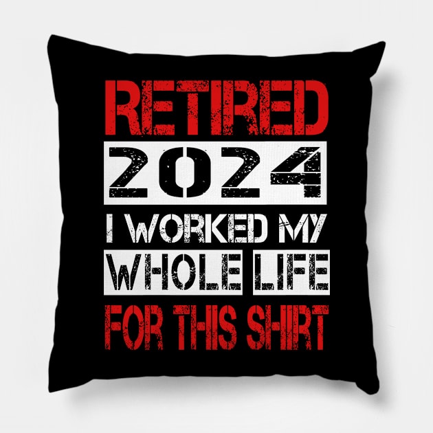 Retired I worked My whole life for this shirt Pillow by ArtfulDesign