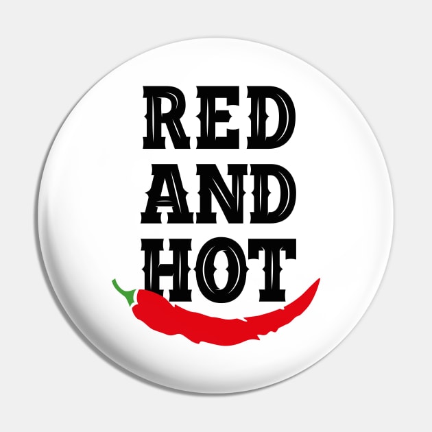 RED AND HOT Pin by EdsTshirts