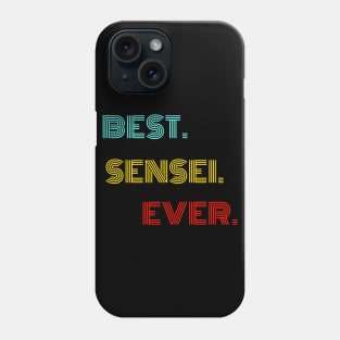 Best Sensei Ever - Nice Birthday Gift Idea Phone Case