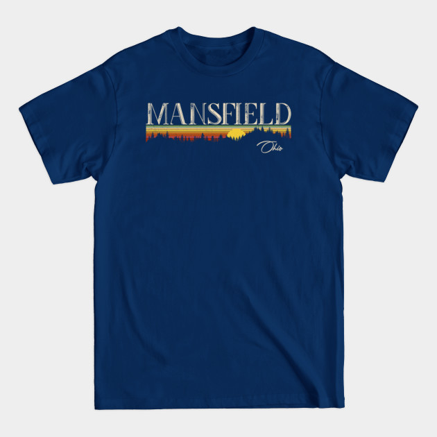 Disover Mansfield Ohio Retro Vintage Custom - Mansfield Ohio - T-Shirt