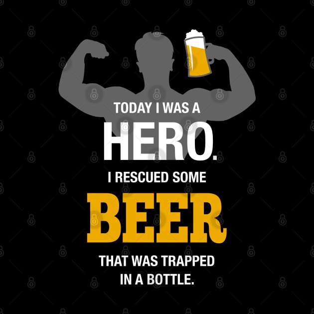 Today I was a Hero Beer Quote Design by TopTeesShop