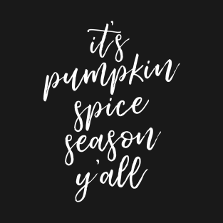 It’s Pumpkin Spice Season Y’All T-Shirt