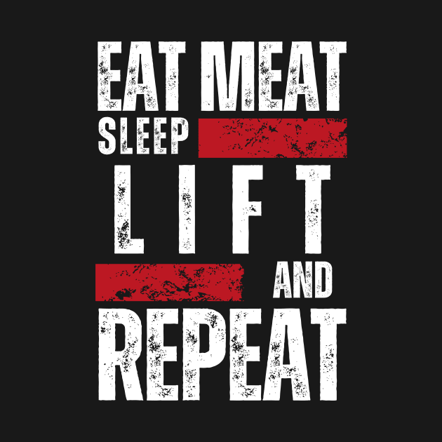 EAT MEAT, SLEEP, LIFT & REPEAT - Fit Carnivore Lifestyle by Autonomy Prints