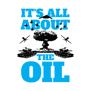 It's All About The Oil Anti-War Political Antiwar T-Shirt