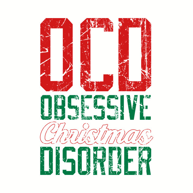 OCD - Obsessive Christmas Disorder - Holidays - Phone Case