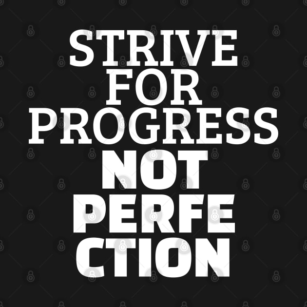 Strive For Progress Not Perfection by Texevod