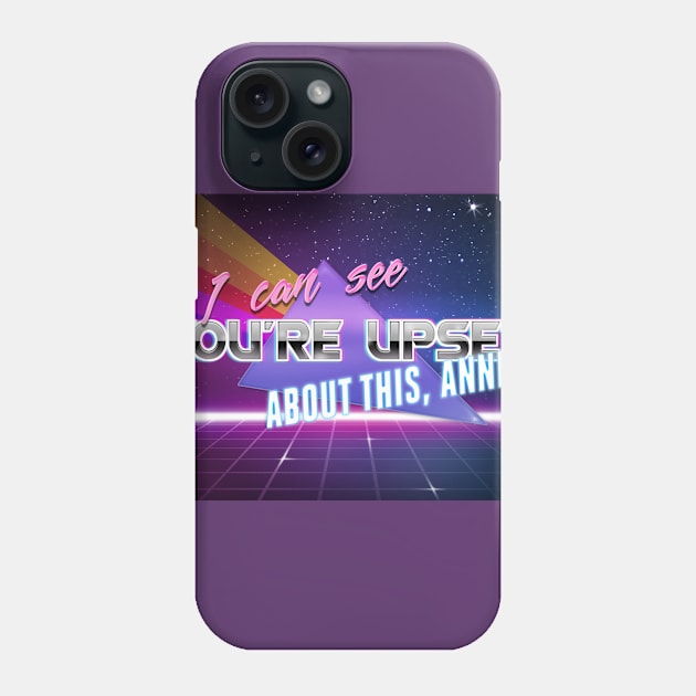 I can see you're upset about this, Anne Phone Case by Miss Upsetter Designs