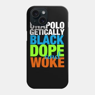 Unapologetically Black Dope and Woke Phone Case