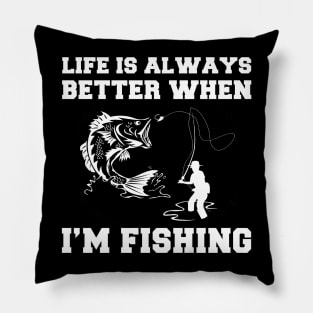 Reel in the Fun: Explore the Joys of Fishing with 'Life is Always Better When I'm Fishing' Tee! Pillow