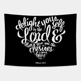 Delight yourself in the Lord Psalm 37:4 Tapestry