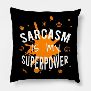 Sarcasm is my superpower Pillow