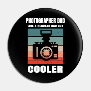 Photographer Dad Like A Regular Dad But Cooler Pin