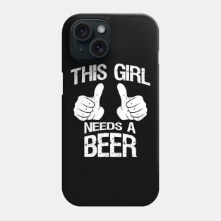 This Girl Needs a Beer Women  Ladies Drinking Phone Case