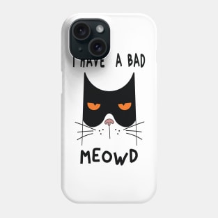 I Have  A Bad Meowd Phone Case