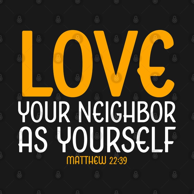 Love Your Neighbor As Yourself, Matthew 22:39, Christian, Bible Verse by ChristianLifeApparel