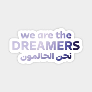 We Are The Dreamers Magnet