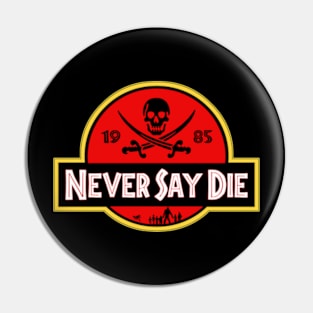 Never Say Die Pin