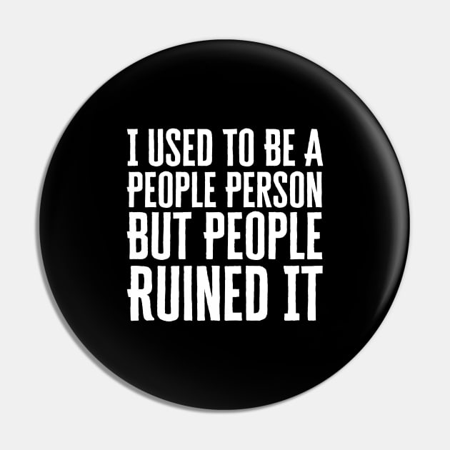 I Used To Be A Peoples Person Pin by HobbyAndArt