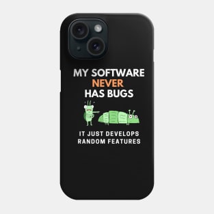 My Software Never Has Bugs Phone Case