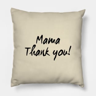 MAMA THANK YOU! Pillow