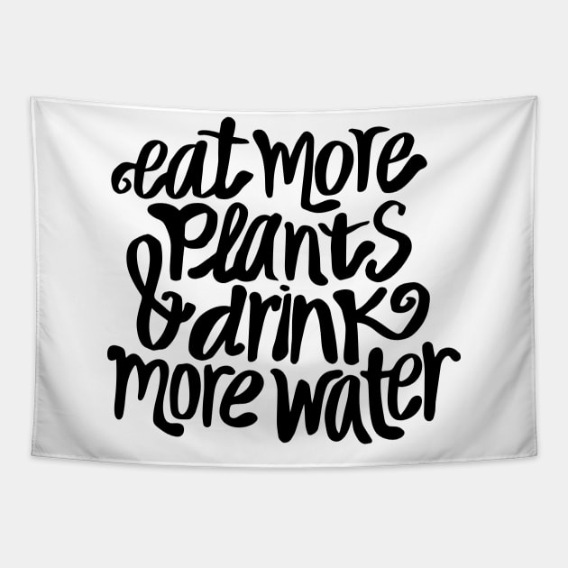 Eat more plants & drink more water Tapestry by annacush