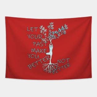 Inspirational Quote LET YOUR PAST MAKE YOU BETTER NOT BITTER, Motivational Gifts Tapestry