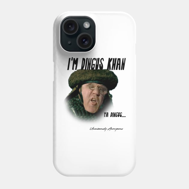 I'm Dingus Khan... Phone Case by UnanimouslyAnonymous