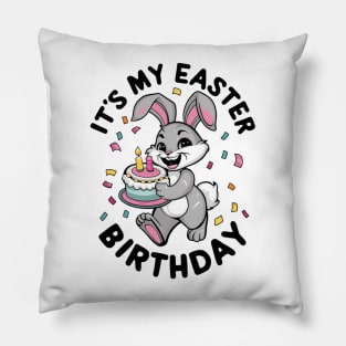 IT'S MY EASTER BIRTHDAY BUNNY Pillow