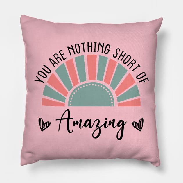 Mom Birthday you are nothing short of amazing emotional saying Pillow by greatnessprint