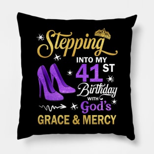 Stepping Into My 41st Birthday With God's Grace & Mercy Bday Pillow