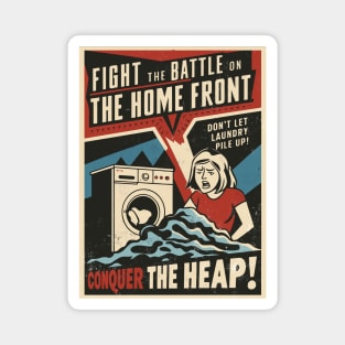 Fight The Battle On The Home Front - Conquer The Heap Magnet