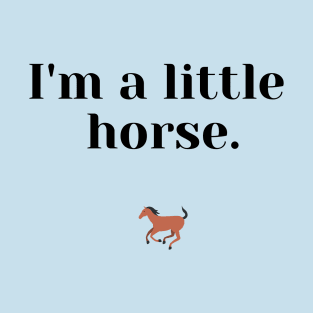 I'm a little horse T-Shirt