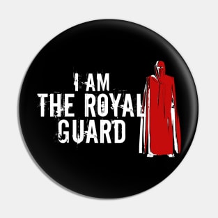 I Am The Royal Guard Pin