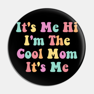 It's Me Hi I'm The Cool Mom It's Me Pin