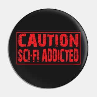 Caution Sci Fi Addicted Pin