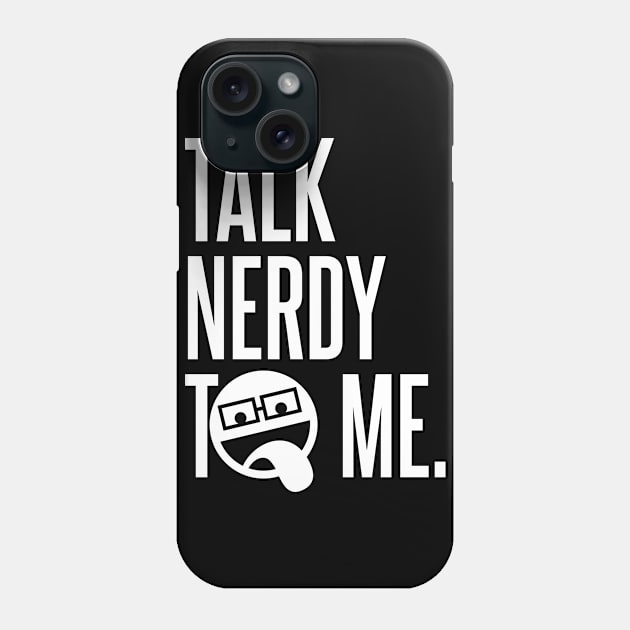 Talk Nerdy To Me Phone Case by DavesTees