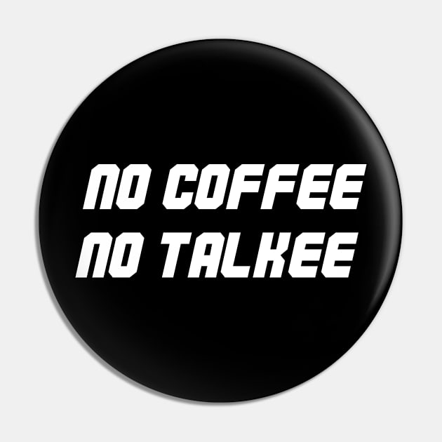 no coffee no talkee Pin by creativity3000