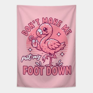 Don't Make Me Put My Foot Down Pink Flamingo - Funny Summer Tapestry