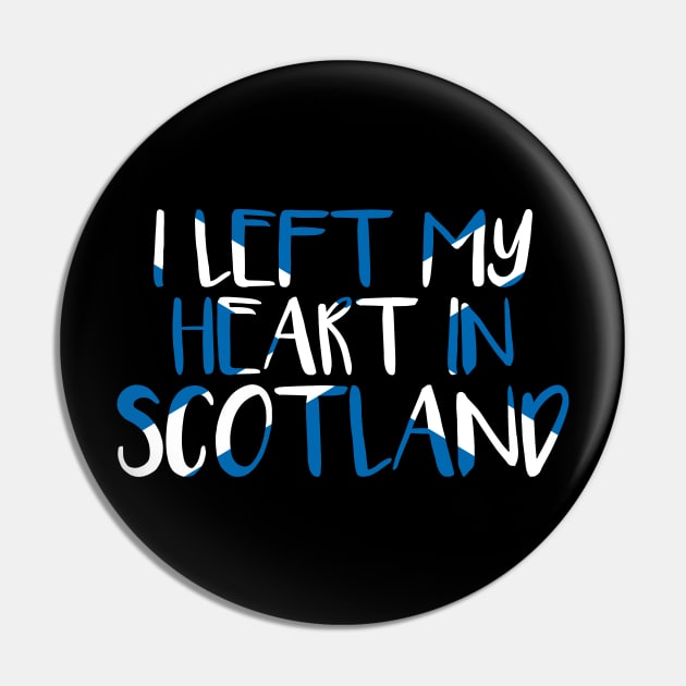 I LEFT MY HEART IN SCOTLAND, Scottish Flag Text Slogan Pin by MacPean