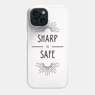 Sharp is Safe Phone Case