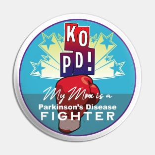 KO PD My Mom Fights Parkinsons Pin