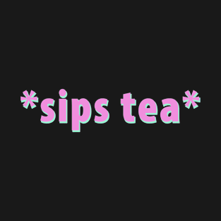 Sips Tea Pink Color For Girls Groovy Text Viral Meme T-Shirt